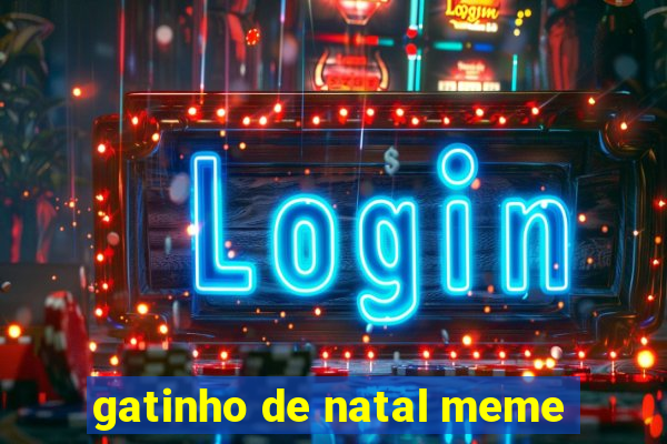 gatinho de natal meme